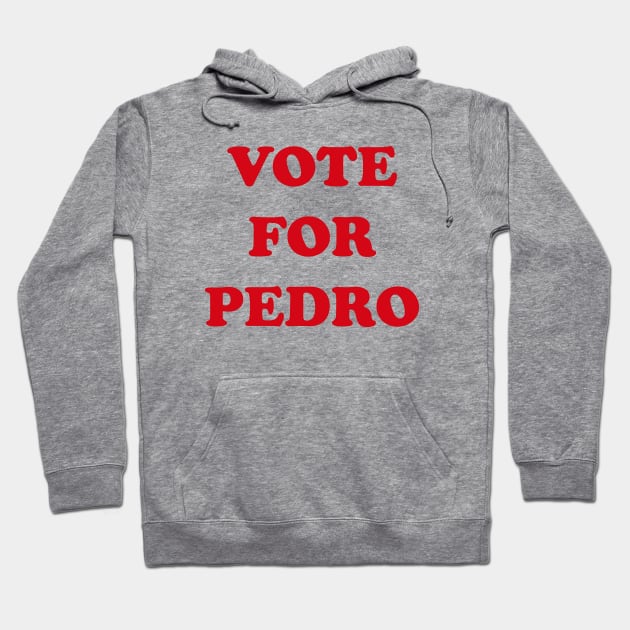 Vote fpr Pedro (type) Hoodie by DavidLoblaw